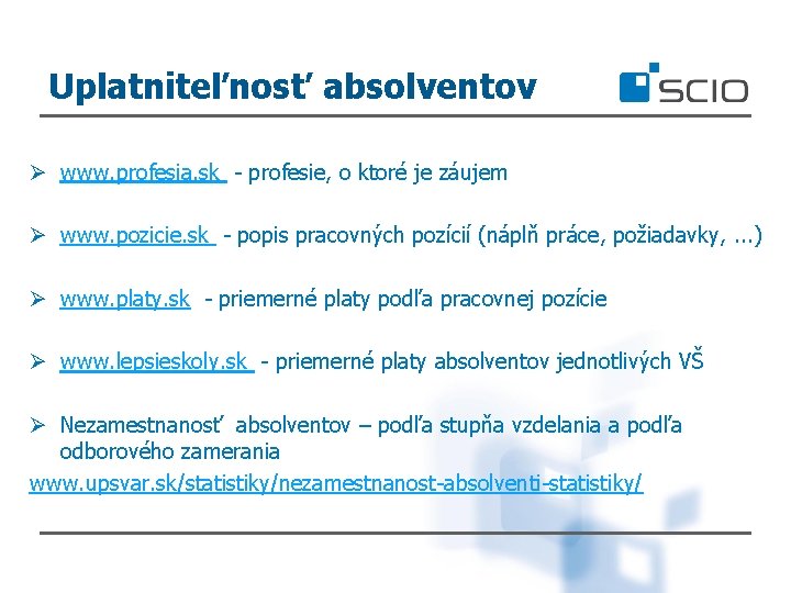 Uplatniteľnosť absolventov Ø www. profesia. sk - profesie, o ktoré je záujem Ø www.