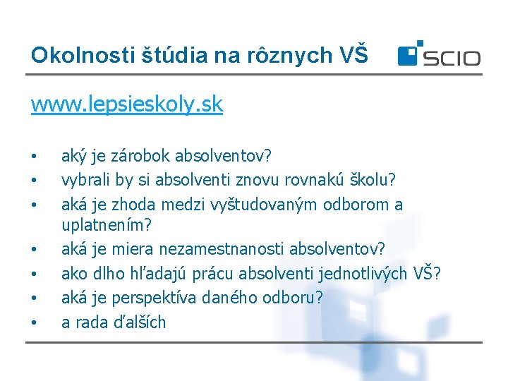 Okolnosti štúdia na rôznych VŠ www. lepsieskoly. sk • • aký je zárobok absolventov?