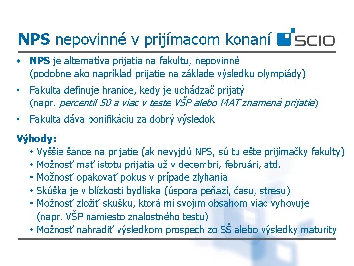 NPS nepovinné v prijímacom konaní • NPS je alternatíva prijatia na fakultu, nepovinné (podobne