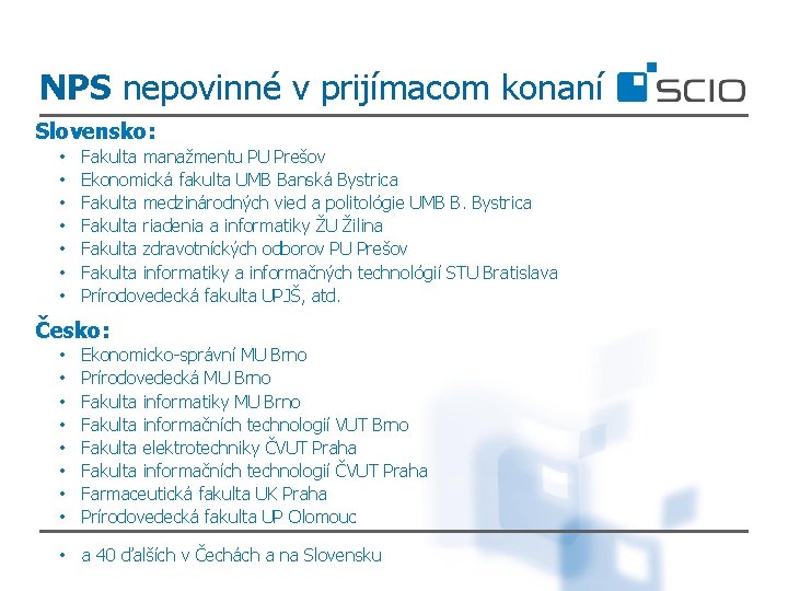 NPS nepovinné v prijímacom konaní Slovensko: • • Fakulta manažmentu PU Prešov Ekonomická fakulta