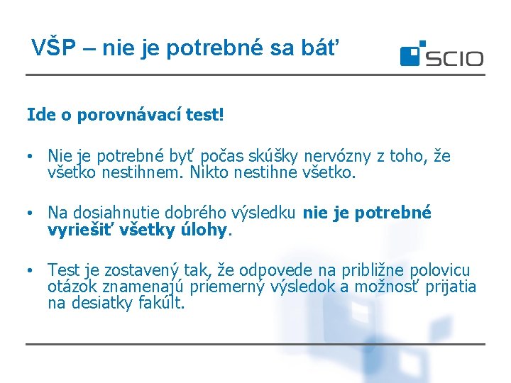 VŠP – nie je potrebné sa báť Ide o porovnávací test! • Nie je