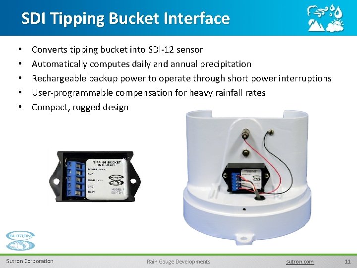 SDI Tipping Bucket Interface • • • Converts tipping bucket into SDI-12 sensor Automatically
