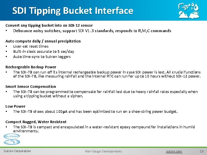 SDI Tipping Bucket Interface Convert any tipping bucket into an SDI-12 sensor • Debounce