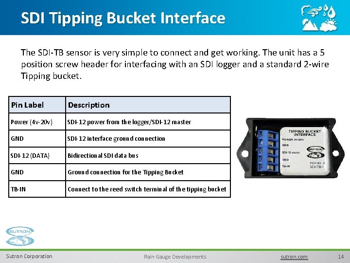 SDI Tipping Bucket Interface The SDI-TB sensor is very simple to connect and get