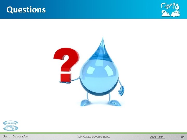 Questions Sutron Corporation Rain Gauge Developments sutron. com 19 