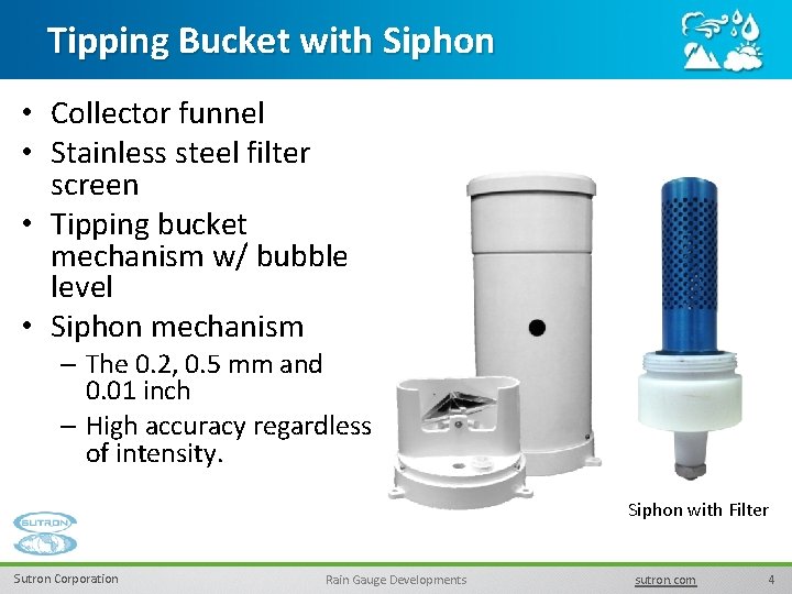 Tipping Bucket with Siphon • Collector funnel • Stainless steel filter screen • Tipping