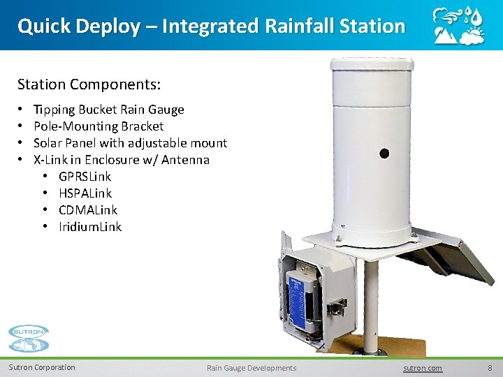 Quick Deploy – Integrated Rainfall Station Components: • • Tipping Bucket Rain Gauge Pole-Mounting