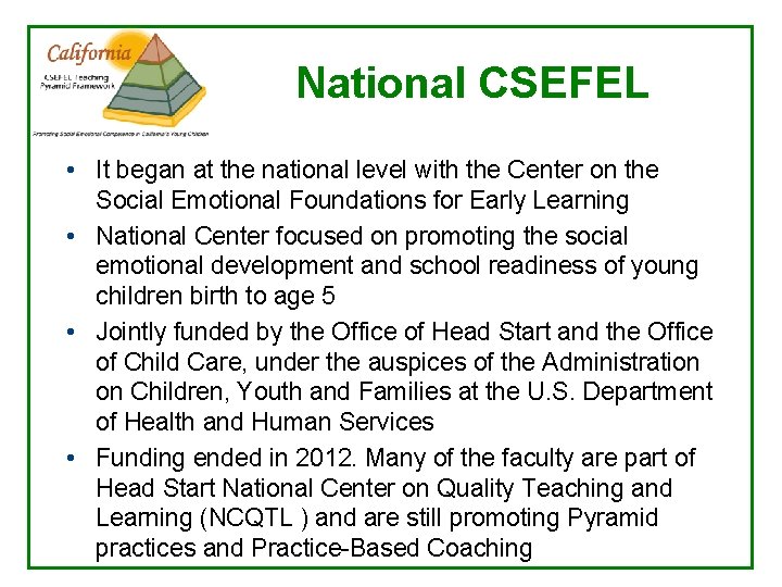 National CSEFEL • It began at the national level with the Center on the