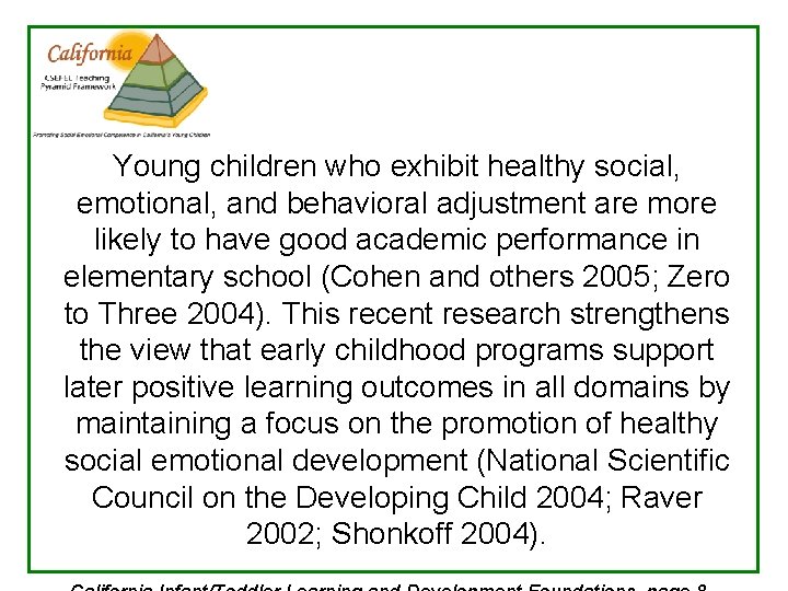 Young children who exhibit healthy social, emotional, and behavioral adjustment are more likely to