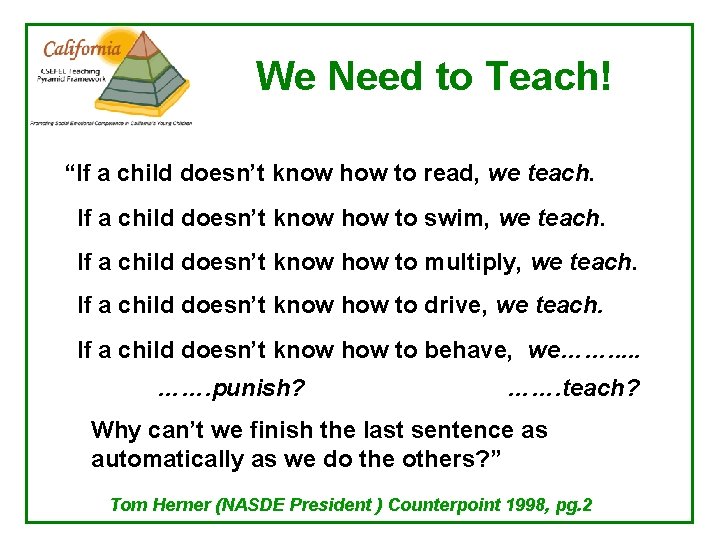 We Need to Teach! “If a child doesn’t know how to read, we teach.