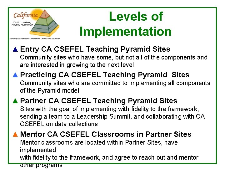 Levels of Implementation ▲ Entry CA CSEFEL Teaching Pyramid Sites Community sites who have