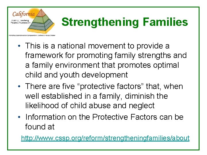Strengthening Families • This is a national movement to provide a framework for promoting