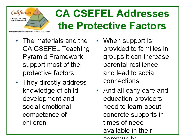 CA CSEFEL Addresses the Protective Factors • The materials and the • When support