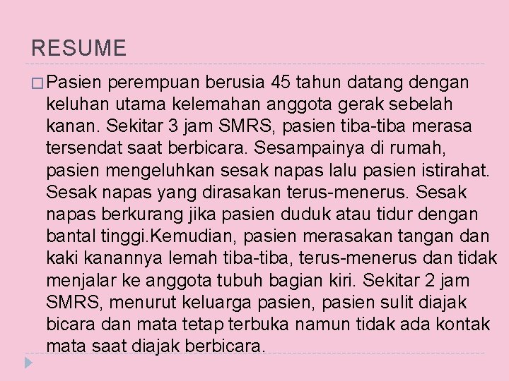 RESUME � Pasien perempuan berusia 45 tahun datang dengan keluhan utama kelemahan anggota gerak