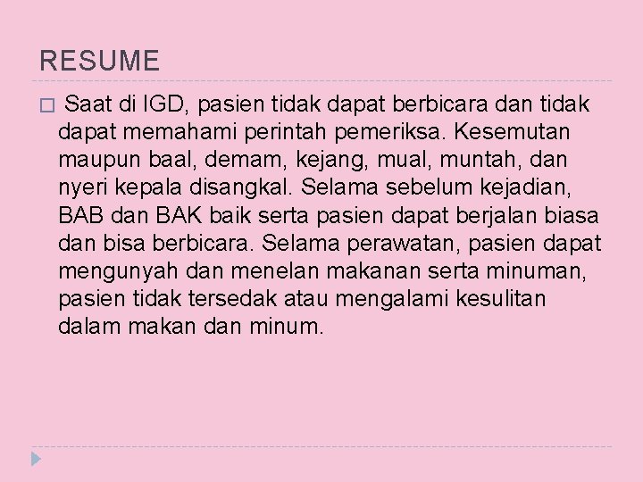 RESUME � Saat di IGD, pasien tidak dapat berbicara dan tidak dapat memahami perintah