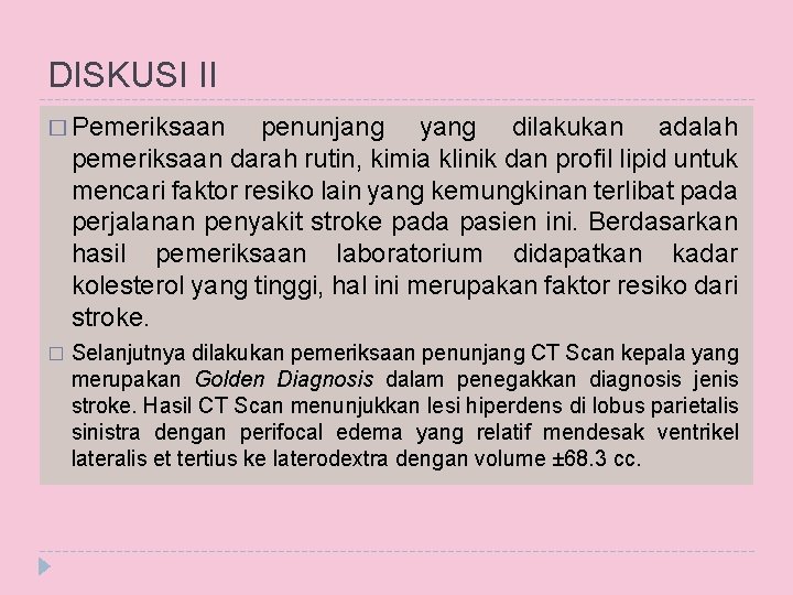 DISKUSI II � Pemeriksaan penunjang yang dilakukan adalah pemeriksaan darah rutin, kimia klinik dan