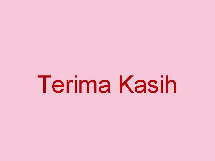 Terima Kasih 