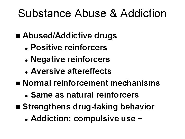Substance Abuse & Addiction Abused/Addictive drugs l Positive reinforcers l Negative reinforcers l Aversive