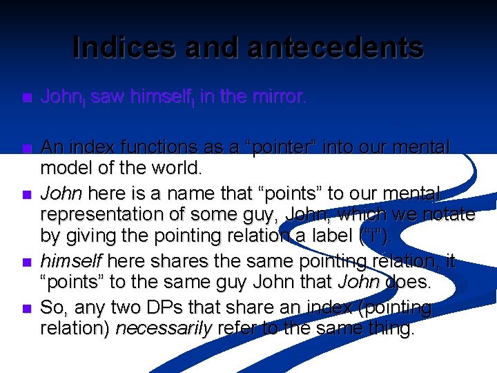 Indices and antecedents n Johni saw himselfi in the mirror. n An index functions