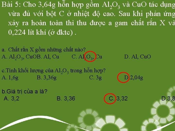 Bài 5: Cho 3, 64 g hỗn hợp gồm Al 2 O 3 và