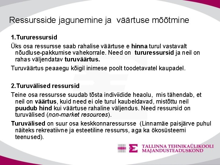 Ressursside jagunemine ja väärtuse mõõtmine 1. Tururessursid Üks osa ressursse saab rahalise väärtuse e