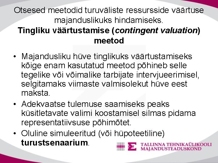 Otsesed meetodid turuväliste ressursside väärtuse majanduslikuks hindamiseks. Tingliku väärtustamise (contingent valuation) meetod • Majandusliku