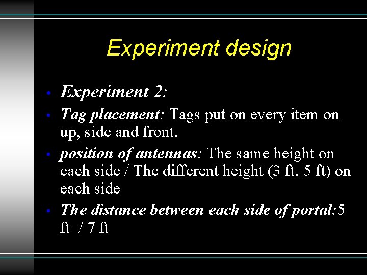 Experiment design • Experiment 2: • Tag placement: Tags put on every item on