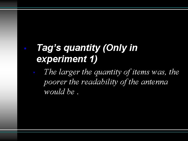 Tag’s quantity (Only in experiment 1) • • The larger the quantity of items