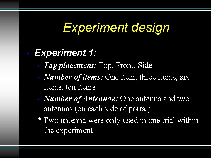 Experiment design • Experiment 1: Tag placement: Top, Front, Side • Number of items: