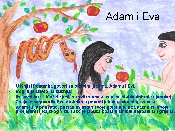 Adam i Eva • • • U Knjizi Postanka govori se o prvim ljudima.