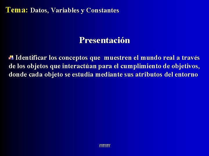 Tema: Datos, Variables y Constantes Presentación Identificar los conceptos que muestren el mundo real