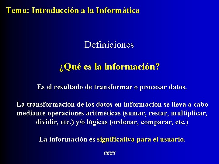 Tema: Introducción a la Informática Definiciones ¿Qué es la información? Es el resultado de