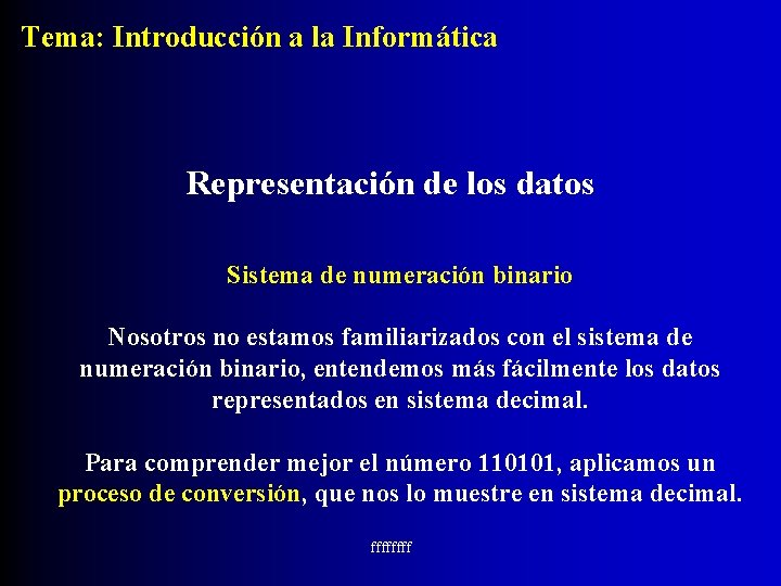 Tema: Introducción a la Informática Representación de los datos Sistema de numeración binario Nosotros