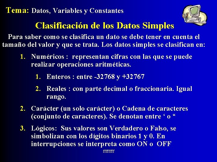 Tema: Datos, Variables y Constantes Clasificación de los Datos Simples Para saber como se