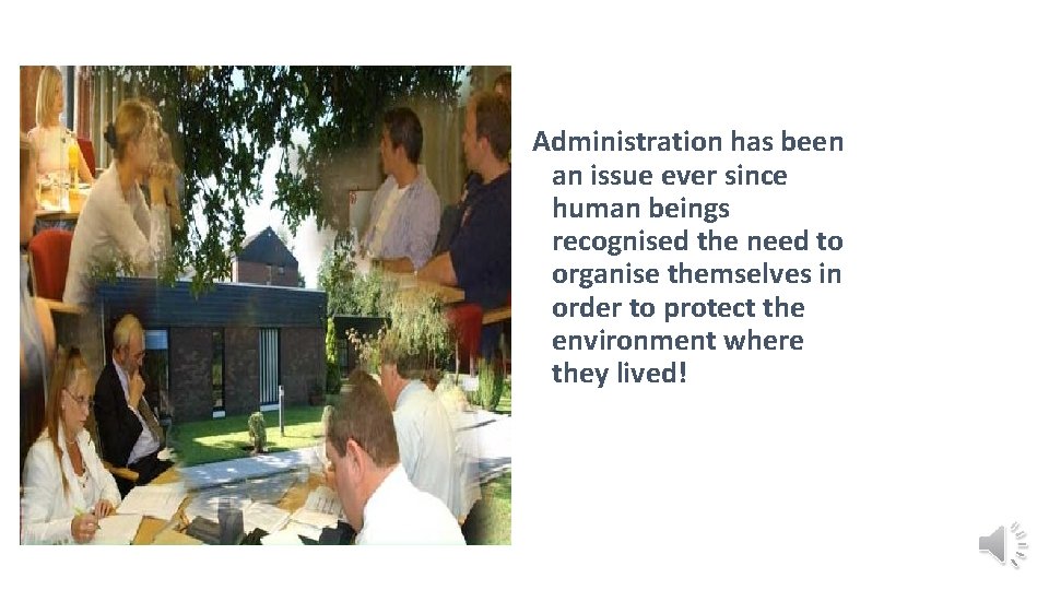 Administration has been an issue ever since human beings recognised the need to organise