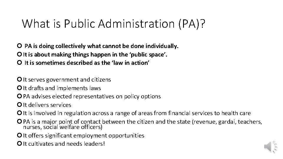 What is Public Administration (PA)? PA is doing collectively what cannot be done individually.