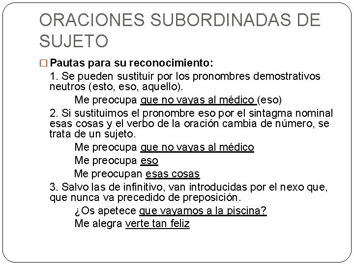 ORACIONES SUBORDINADAS DE SUJETO � Pautas para su reconocimiento: 1. Se pueden sustituir por ORACIONES SUBORDINADAS DE SUJETO � Pautas para su reconocimiento: 1. Se pueden sustituir por