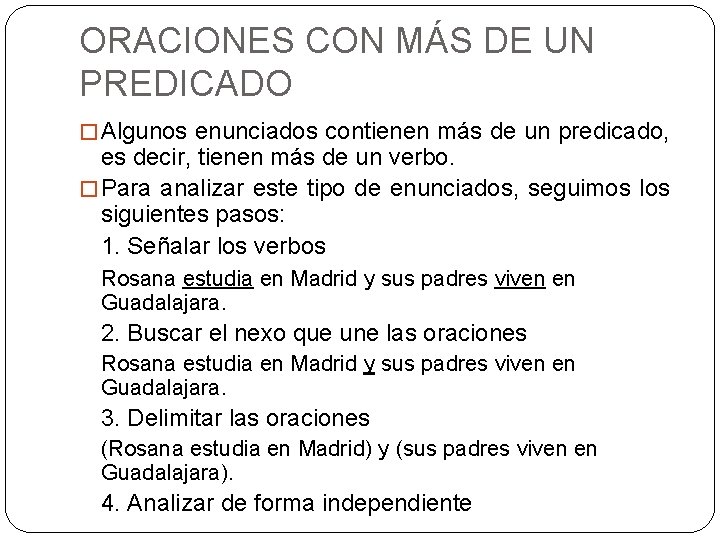 ORACIONES CON MÁS DE UN PREDICADO � Algunos enunciados contienen más de un predicado, ORACIONES CON MÁS DE UN PREDICADO � Algunos enunciados contienen más de un predicado,