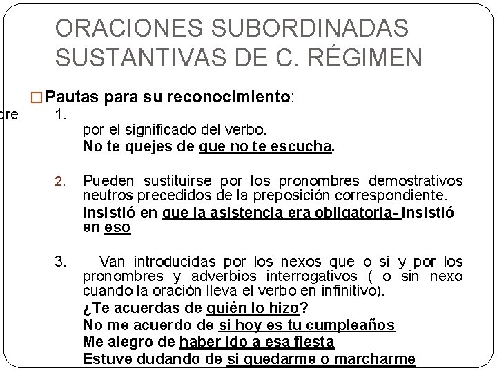 pre ORACIONES SUBORDINADAS SUSTANTIVAS DE C. RÉGIMEN � Pautas para su reconocimiento: 1. por