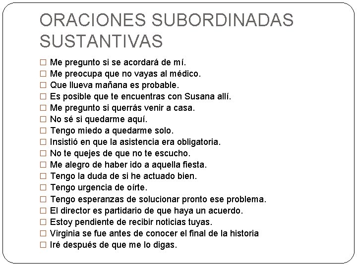 ORACIONES SUBORDINADAS SUSTANTIVAS � � � � � Me pregunto si se acordará de