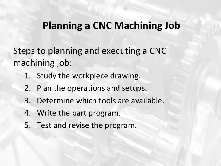 Planning a CNC Machining Job Steps to planning and executing a CNC machining job: