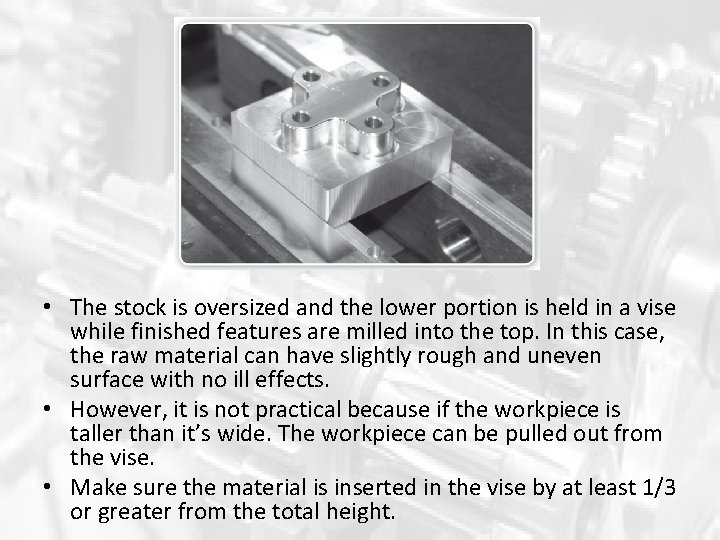  • The stock is oversized and the lower portion is held in a