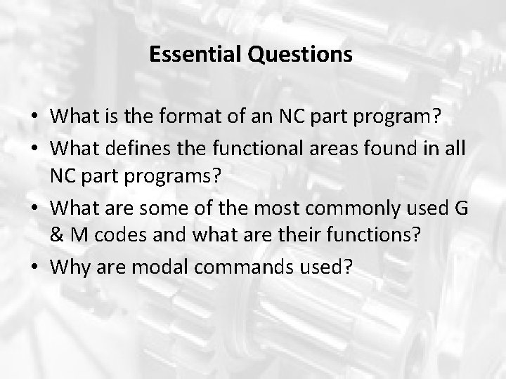 Essential Questions • What is the format of an NC part program? • What
