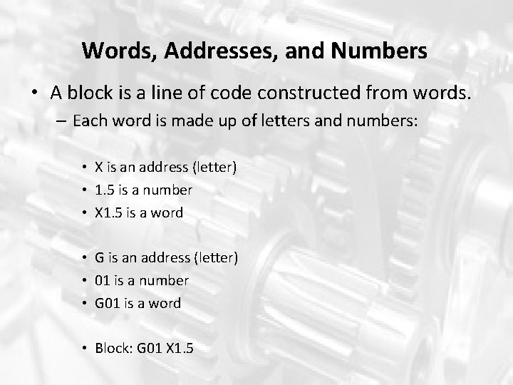 Words, Addresses, and Numbers • A block is a line of code constructed from