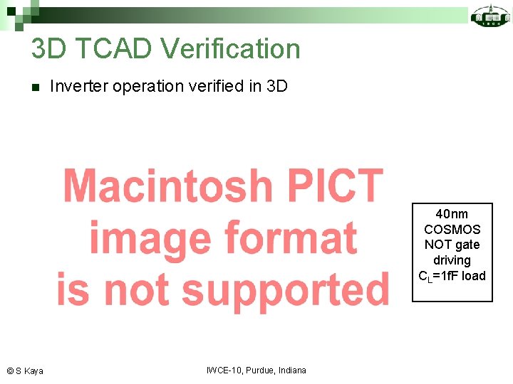3 D TCAD Verification n Inverter operation verified in 3 D 40 nm COSMOS