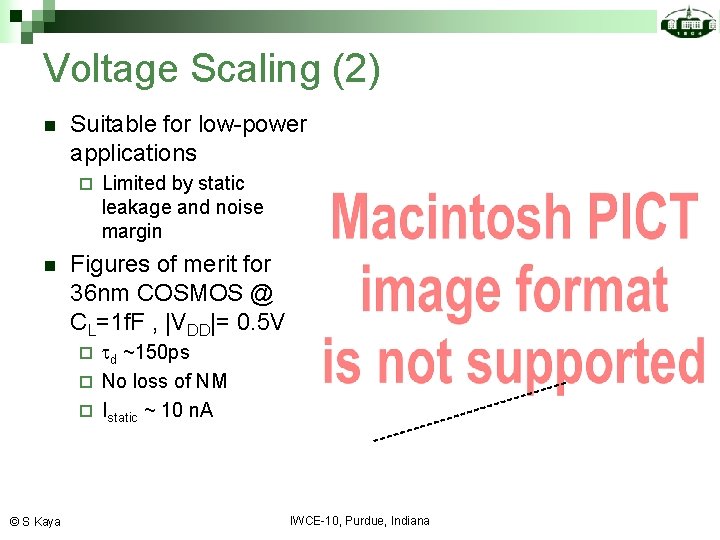 Voltage Scaling (2) n Suitable for low-power applications ¨ n Limited by static leakage