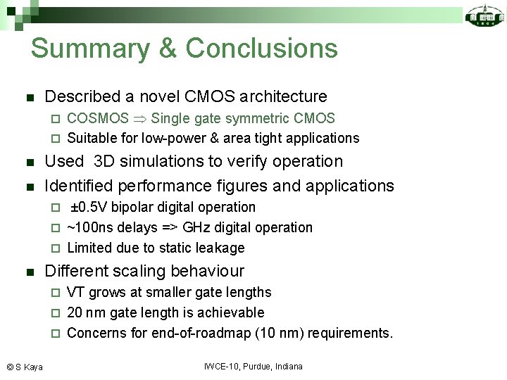 Summary & Conclusions n Described a novel CMOS architecture COSMOS Single gate symmetric CMOS