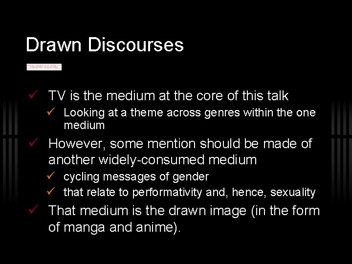 Drawn Discourses TV is the medium at the core of this talk Looking at