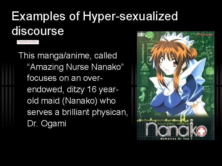 Examples of Hyper-sexualized discourse This manga/anime, called “Amazing Nurse Nanako” focuses on an overendowed,