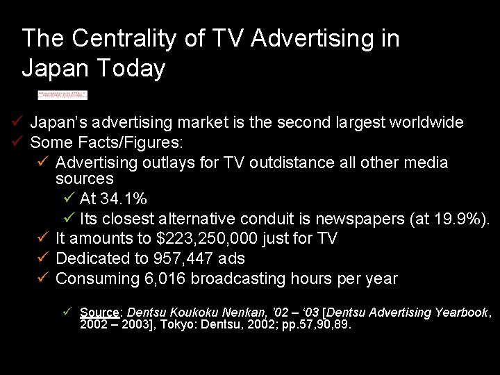 The Centrality of TV Advertising in Japan Today Japan’s advertising market is the second